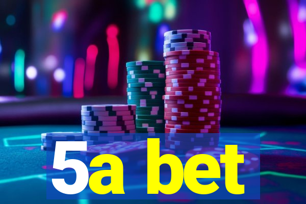5a bet